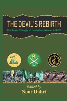 Paperback The Devils Rebirth: The Terror Triangle of Ikhwan, IRGC and Hezbollah Book