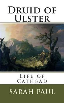 Paperback Druid of Ulster: Life of Cathbad Book
