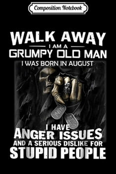 Paperback Composition Notebook: I Am A Grumpy Old Man I Was Born In August- August Journal/Notebook Blank Lined Ruled 6x9 100 Pages Book