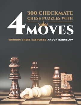 Paperback 300 Checkmate Chess Puzzles With Four Moves: Winning Chess Exercises Book