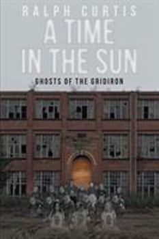 Paperback A Time in the Sun: Ghosts of the Gridiron Book