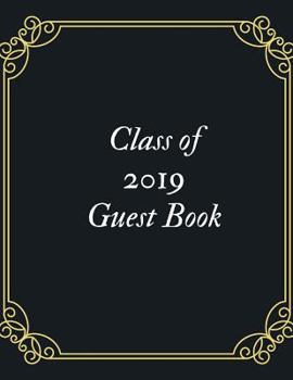 Class of 2019 Guest Book: Class of 2019 Guest Book Graduation Congratulatory, Memory Year Book, Keepsake, Scrapbook, High School, College and University with Gift Log. (Graduation Gift Item for Any Gr