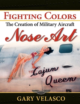 Paperback Fighting Colors: The Creation of Military Aircraft Nose Art Book