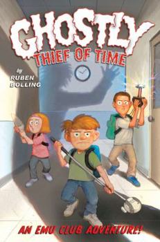 Ghostly Thief of Time: An Emu Club Adventure - Book #2 of the EMU Club Adventure