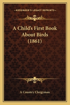 Paperback A Child's First Book About Birds (1861) Book