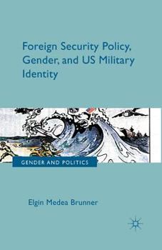 Paperback Foreign Security Policy, Gender, and Us Military Identity Book