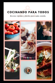 Paperback Cocinando para todos: Recetas rápidas y fáciles para cada comida. [Spanish] Book