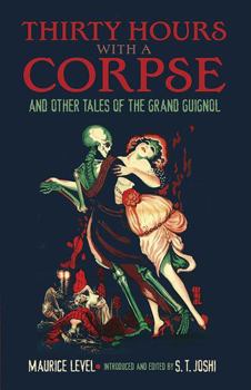 Paperback Thirty Hours with a Corpse: And Other Tales of the Grand Guignol Book