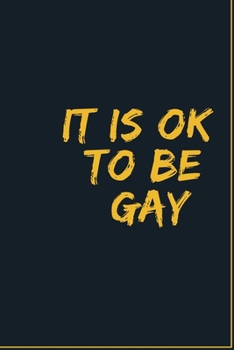 Paperback It is Ok To Be Gay: GAY Notebook, Journal, Diary For LGBT Gay ( 120 Pages, 6x9, V5 ) Book