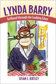 Lynda Barry: Girlhood Through the Looking Glass - Book  of the Great Comics Artists Series