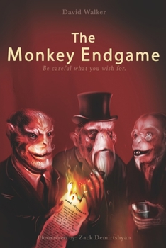 Paperback The Monkey Endgame: Be Careful What You Wish For Book