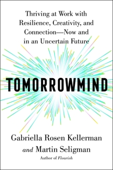 Hardcover Tomorrowmind: Thriving at Work with Resilience, Creativity, and Connection--Now and in an Uncertain Future Book