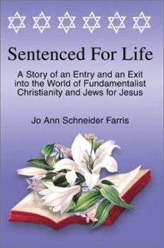Paperback Sentenced for Life: A Story of an Entry and an Exit into the World of Fundamentalist Christianity and Jews for Jesus Book