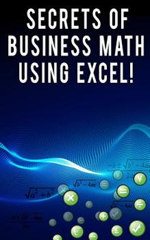 Paperback Secrets of Business Math Using Excel! Book