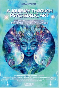 Paperback A journey through psychedelic art: Exploring the Depths of Perception and Imagination Book