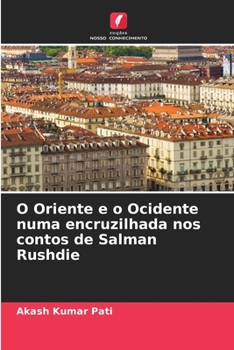 O Oriente e o Ocidente numa encruzilhada nos contos de Salman Rushdie (Portuguese Edition)