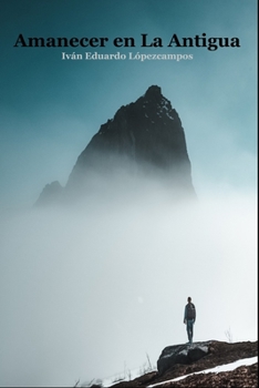 Paperback Amanecer en la Antigua: Historia sobre la vida que le cautivará de principio a fin. [Spanish] Book