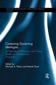 Paperback Contesting Governing Ideologies: An Educational Philosophy and Theory Reader on Neoliberalism, Volume III Book