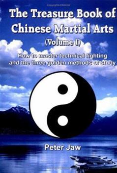 Hardcover The Treasure Book of Chinese Martial Arts (Volume I): How to master technical fighting and the three golden methods of study Book