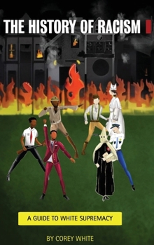 Hardcover The History Of Racism: A Guide To White Supremacy Book
