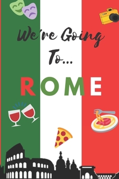 Paperback We're Going To Rome: Rome Gifts: Travel Trip Planner: Blank Novelty Notebook Gift: Lined Paper Paperback Journal Book