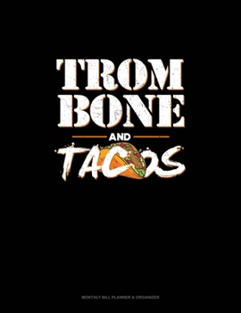 Paperback Trombone And Tacos: Monthly Bill Planner & Organizer Book