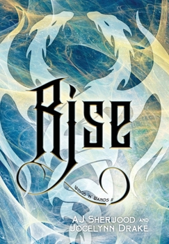 Rise - Book #3 of the Wings 'N' Wands