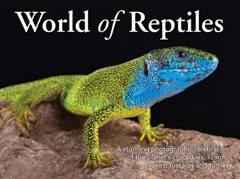 Hardcover World of Reptiles: A Stunning Photographic Celebration of the Planet's Crocodiles, Lizards, Snakes, Tuataras and Turtles Book