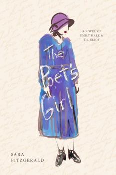 Paperback The Poet's Girl: A Novel of Emily Hale and T. S. Eliot Book