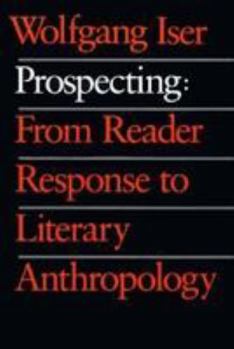 Hardcover Prospecting: From Reader Response to Literary Anthropology Book