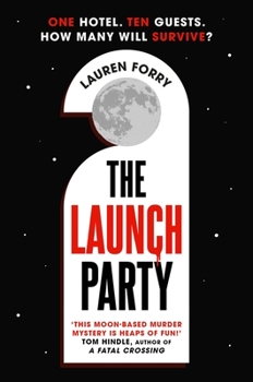 Paperback The Launch Party: The Ultimate Locked Room Mystery Set in the First Hotel on the Moon Book