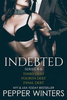 Paperback Indebted Series 4-6: Third Debt, Fourth Debt, Final Debt, Indebted Epilogue Book