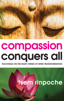 Paperback Compassion Conquers All: Teachings on the Eight Verses of Mind Transformation Book