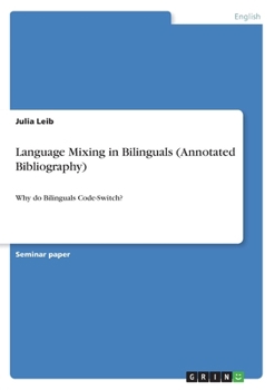 Paperback Language Mixing in Bilinguals (Annotated Bibliography): Why do Bilinguals Code-Switch? Book