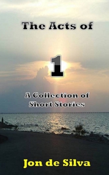 Paperback The Acts of 1: A Collection of Short Stories Book