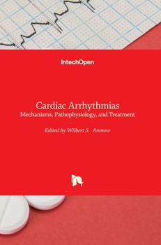 Hardcover Cardiac Arrhythmias: Mechanisms, Pathophysiology, and Treatment Book