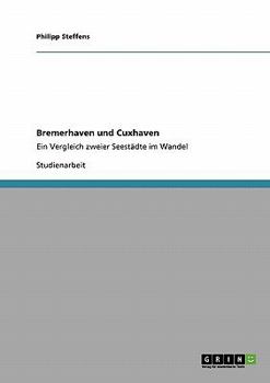 Paperback Bremerhaven und Cuxhaven: Ein Vergleich zweier Seestädte im Wandel [German] Book