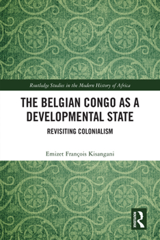 Paperback The Belgian Congo as a Developmental State: Revisiting Colonialism Book