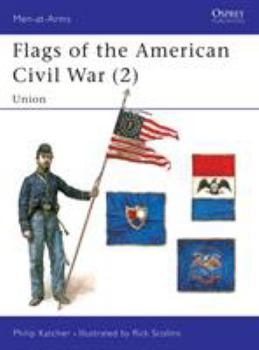 Flags of the American Civil War (2): Union (Men-at-Arms) - Book #2 of the Flags of the American Civil War