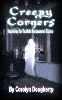 Paperback Creepy Corners: Searching for Truth in Paranormal Claims Book