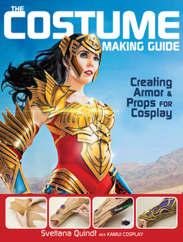 Paperback The Costume Making Guide: Creating Armor and Props for Cosplay Book