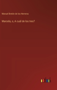 Hardcover Marcela, o, A cuál de los tres? [Spanish] Book