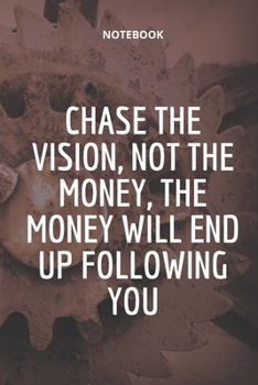 Paperback **Chase the vision, not the money, the money will end up following you**: Lined Notebook Motivational Quotes,120 pages,6x9, Soft cover, Matte finish Book