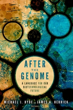 Hardcover After the Genome: A Language for Our Biotechnological Future Book
