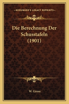 Paperback Die Berechnung Der Schusstafeln (1901) [German] Book