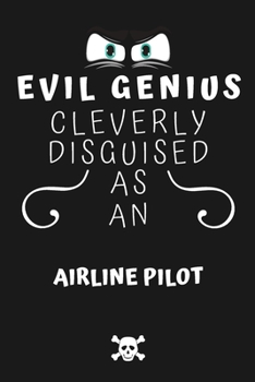 Evil Genius Cleverly Disguised As An Air Traffic Controller: Perfect Gag Gift For An Evil Air Traffic Controller Who Happens To Be A Genius! | Blank ... Format | Office | Birthday | Christmas | Xmas