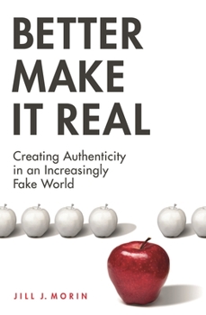 Hardcover Better Make It Real: Creating Authenticity in an Increasingly Fake World Book