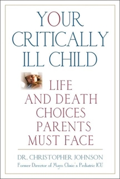 Paperback Your Critically Ill Child: Life and Death Choices Parents Must Face Book