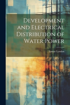 Paperback Development and Electrical Distribution of Water Power Book