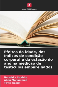 Paperback Efeitos da idade, dos índices de condição corporal e da estação do ano na medição de testículos emparelhados [Portuguese] Book